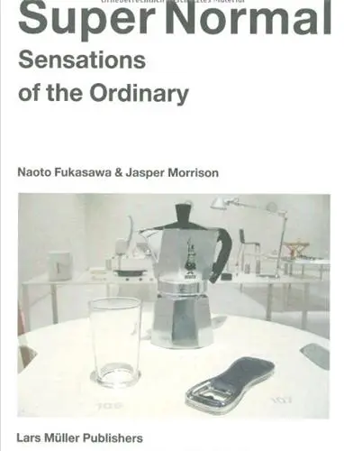 Jasper Morrison & Naoto Fukasawa Super Normal