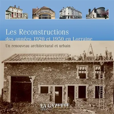 Les reconstructions des années 1920 et 1950 en Lorraine : un renouveau architectural et urbain