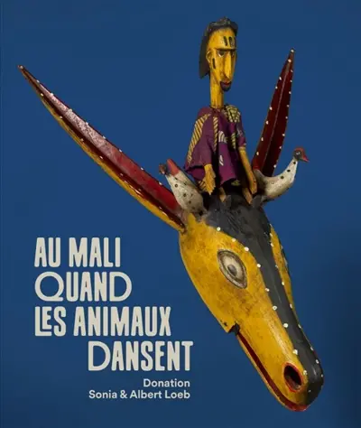 Au Mali, quand les animaux dansent... : donation Sonia et Albert Loeb : exposition, Lyon, musée des Confluences, du 3 avril 2026 au 1er février 2027