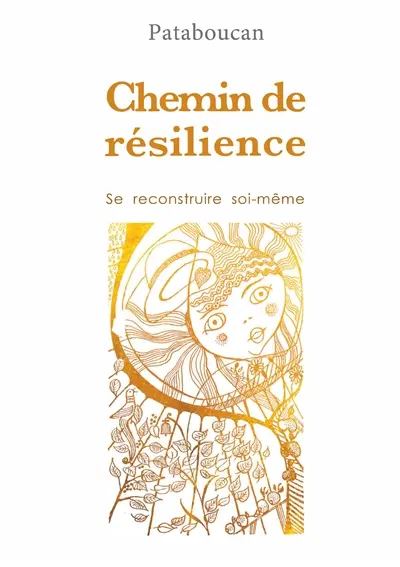 Chemin de résilience : Se recontruire soi-même