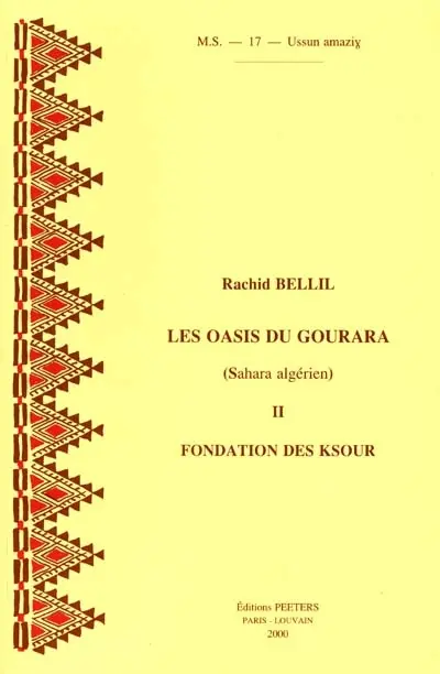 Les oasis du Gourara : (Sahara algérien). Vol. 2. Fondation des ksour