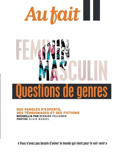 Féminin masculin : questions de genres : des paroles d'experts, des témoignages et des fictions