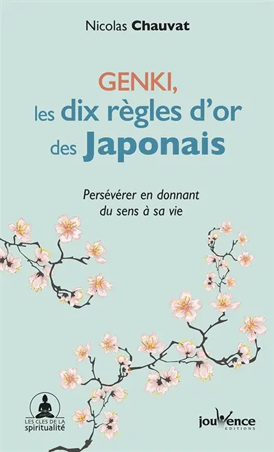 Genki : les dix règles d'or des Japonais : persévérer en donnant du sens à sa vie
