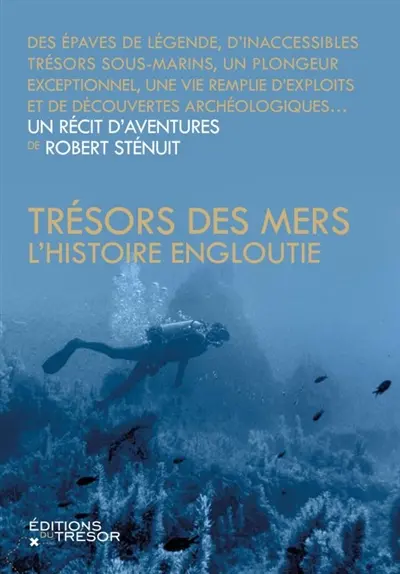 Trésors des mers, l'histoire engloutie : un récit d'aventures