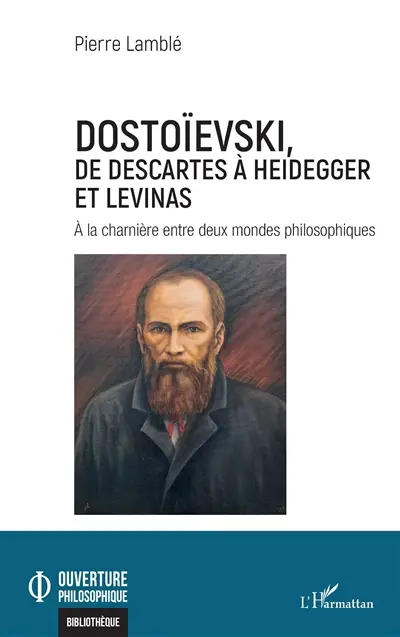 Dostoïevski, de Descartes à Heidegger et Levinas : à la charnière entre deux mondes philosophiques