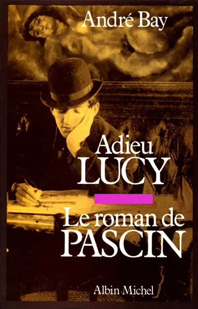 Adieu Lucy : le roman de Pascin