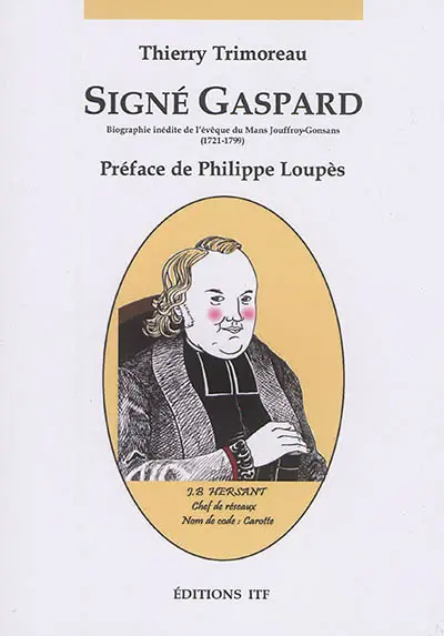 Signé Gaspard : biographie inédite de l'évêque du Mans Jouffroy-Gonsans (1721-1799)