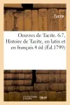 Oeuvres de Tacite. 6-7, Histoire de Tacite, en latin et en français.4 éd (Ed.1799)