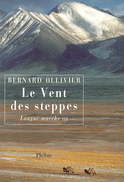 Longue marche : à pied de la Méditerranée jusqu'en Chine par la Route de la soie. Vol. 3. Le vent des steppes
