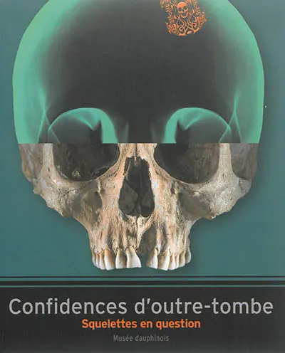 Confidences d'outre-tombe : squelettes en question