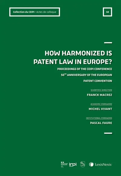 How harmonized is patent law in Europe? : proceeding of the CEIPI conference, 50th anniversary of th eEuropean patent convention