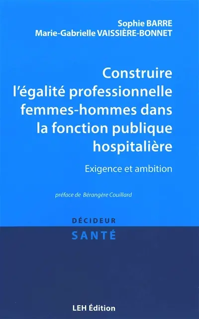 Construire l'égalité professionnelle femmes-hommes dans la fonction publique hospitalière : exigence et ambition
