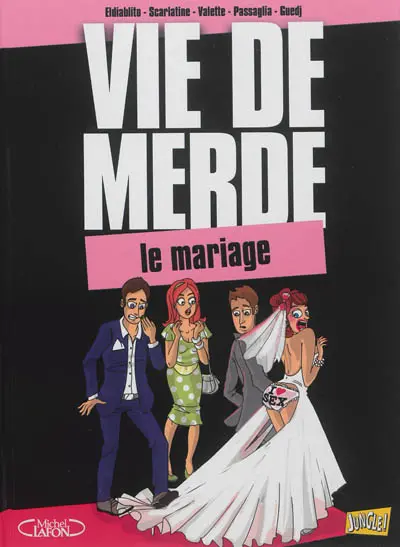 Vie de merde. Vol. 11. Le mariage