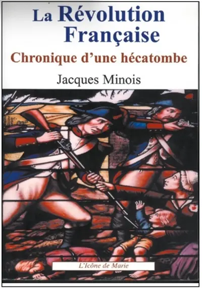La Révolution française : chronique d'une hécatombe : 1789-1799