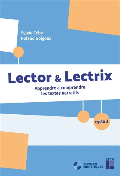 Lector & lectrix, cycle 3 : apprendre à comprendre les textes narratifs