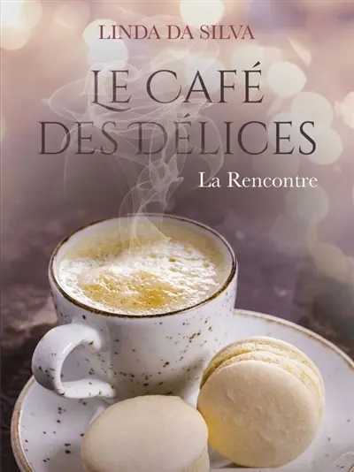 Le Café des Délices : La Rencontre