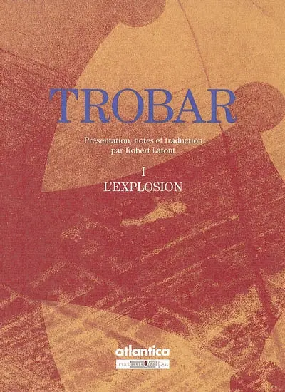 Trobar. Vol. 1. L'explosion