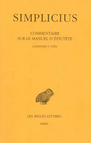 Commentaire sur le manuel d'Epictète. Vol. 1. Chapitres I-XXIX