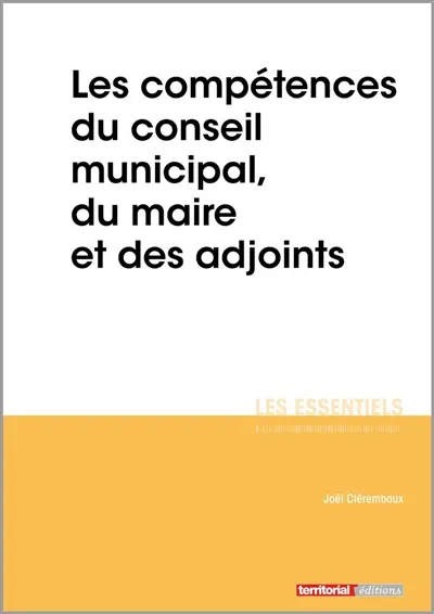 Les compétences du conseil municipal, du maire et des adjoints