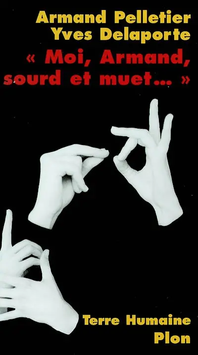Moi, Armand, né sourd et muet... : au nom de la science, la langue des signes sacrifiée
