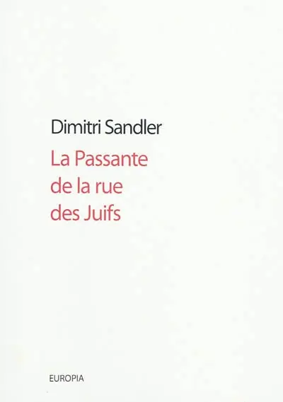 La passante de la rue aux Juifs : et autres textes
