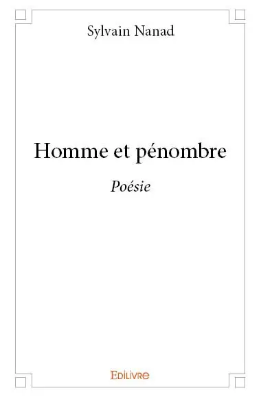 Homme et pénombre : Poésie