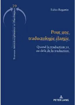 Pour une traductologie élargie : quand la traduction va au-delà de la traduction