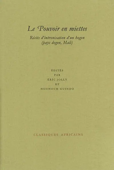 Le pouvoir en miettes : récits d'intronisation d'un hogon (pays dogon, Mali)
