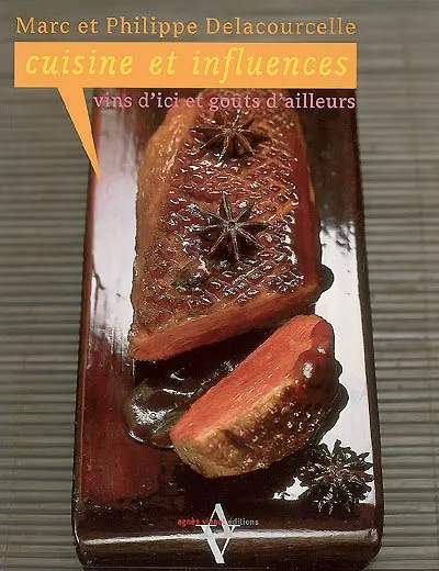 Cuisine et influences : vins d'ici et goûts d'ailleurs