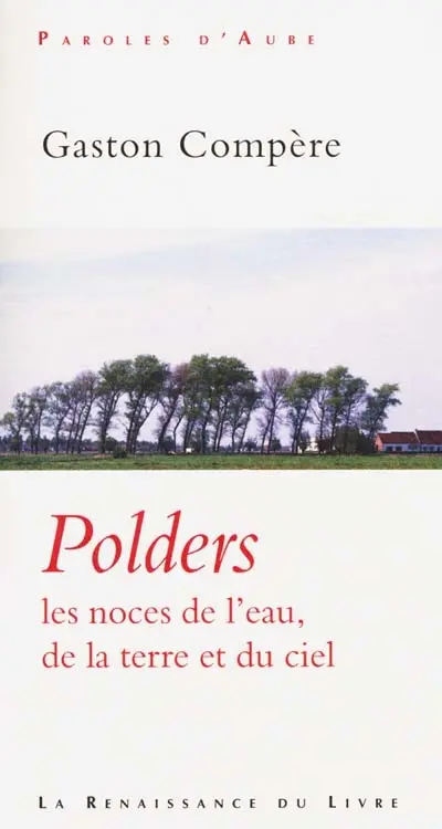 Polders : les noces de l'eau, de la terre et du ciel : essai de géographie sentimentale