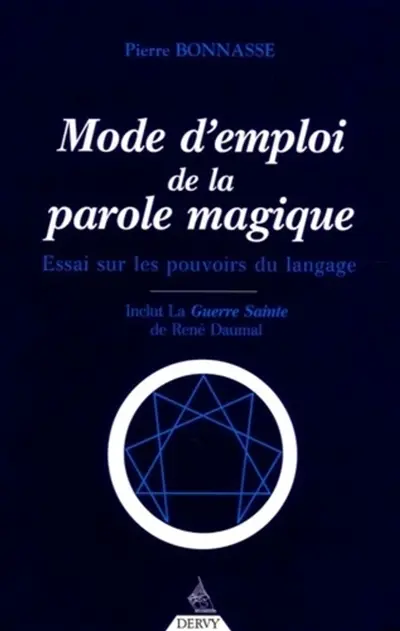 Mode d'emploi de la parole magique : essai sur les pouvoirs du langage