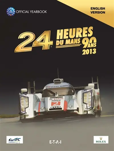 24 hours Le Mans 2013 : official yearbook