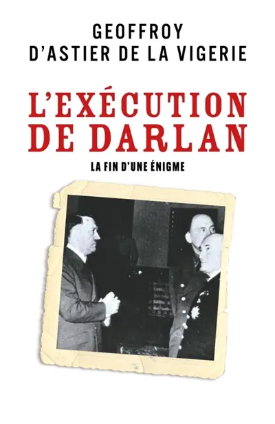 L'Exécution de Darlan : La Fin d'une énigme