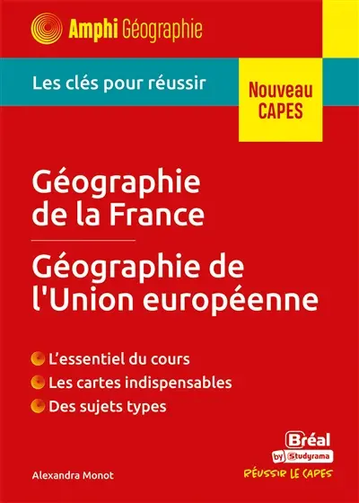 Géographie de la France, géographie de l'Union européenne : les clés pour réussir : nouveau Capes