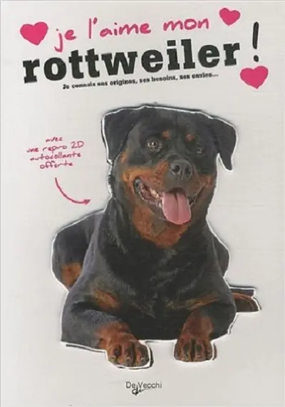 Je l'aime mon rottweiler ! : tout ce que je dois savoir pour le rendre heureux