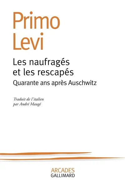 Les Naufragés et les rescapés : quarante ans après Auschwitz