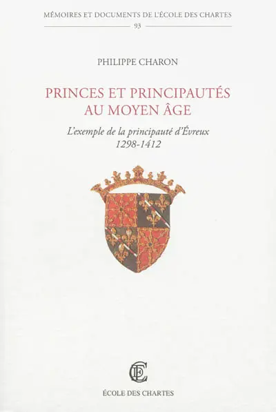 Princes et principautés au Moyen Age : l'exemple de la principauté d'Evreux : 1298-1412