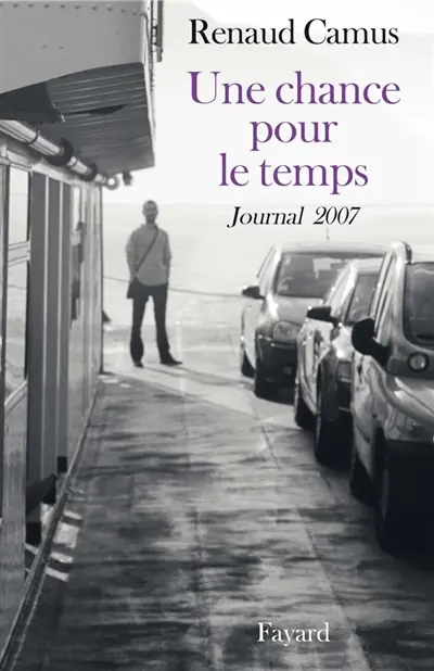 Une chance pour le temps : journal 2007