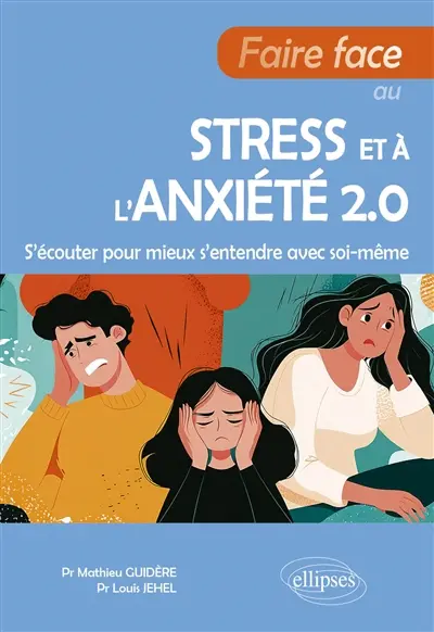 Faire face au stress et à l'anxiété 2.0 : s'écouter pour mieux s'entendre avec soi-même