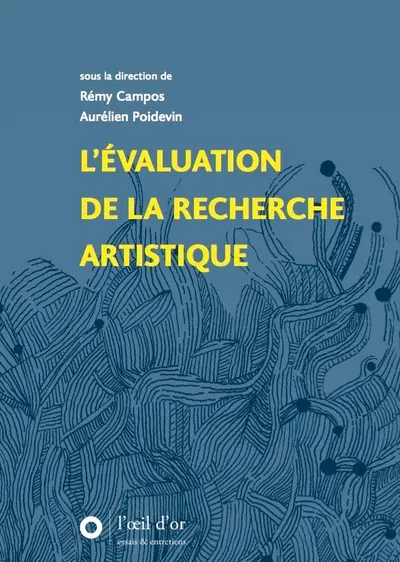 L'évaluation de la recherche artistique. Evaluating artistic research