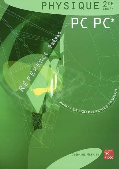 Physique PC PC* 2de année : classes préparatoires aux grandes écoles scientifiques & premier cycle universitaire
