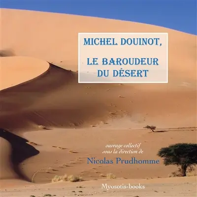 Michel Douinot, le Baroudeur du désert