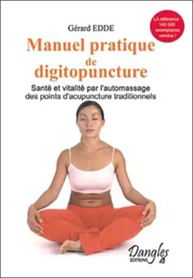 Manuel pratique de digitopuncture : santé et vitalité par l'automassage des points d'acupuncture traditionnels chinois