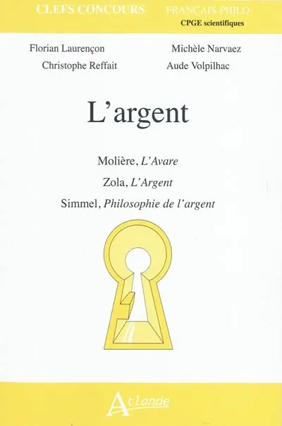 L'argent : Molière, L'avare ; Zola, L'argent ; Simmel, Philosophie de l'argent : CPGE scientifiques