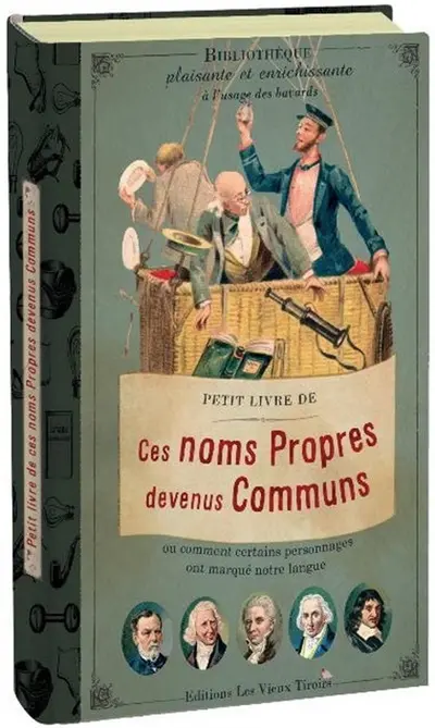 Petit livre de ces noms propres devenus communs ou Comment certains personnages ont marqué notre langue