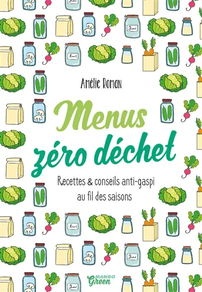 Menus zéro déchet : recettes et conseils anti-gaspi au fil des saisons