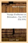 Voyaige d'oultremer en Jhérusalem l'an 1418 (Ed.1858)