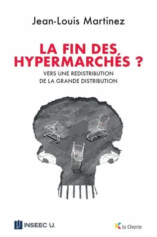 La fin des hypermarchés ? : vers une redistribution de la grande distribution