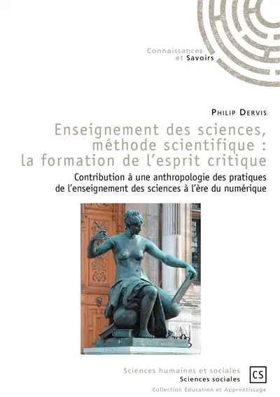 Enseignement des sciences, méthode scientifique : la formation de l'esprit critique : contribution à une anthropologie des pratiques de l'enseignement des sciences à l'ère du numérique