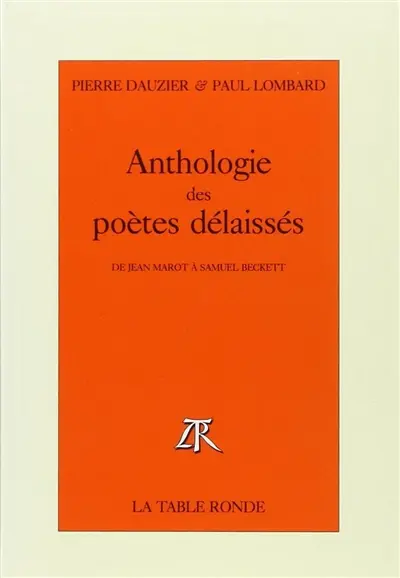 Anthologie des poètes délaissés : de Jean Marot à Samuel Beckett